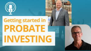 Chris Prefontaine and Chad Corbett gettig started in probate investing podcast