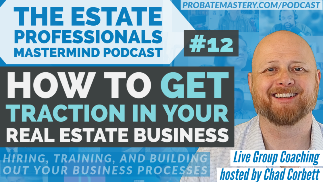Preview for Episode 12 of the Estate Professionals Mastermind Podcast, Live Group Coaching with Chad Corbett