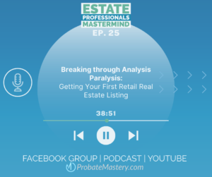 Real Estate rookie podcast segment Breaking through Analysis Paralysis and Getting Your First Real Estate Listing