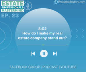 How do I make my real estate company stand out? Probate Mastery Reviews