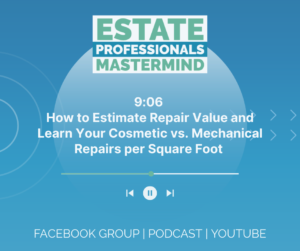 How to Estimate Repair Value and Learn Your Cosmetic vs. Mechanical Repairs per Square Foot. Probate Mastermind Training
