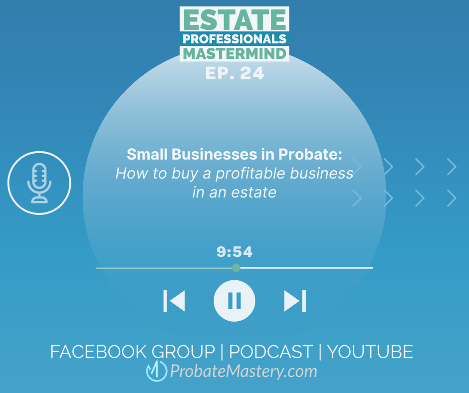 Small businesses in probate: How to buy a profitable business in probate/in an estate