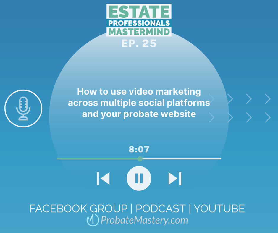 Probate Podcast segment how to use video marketing on your probate website