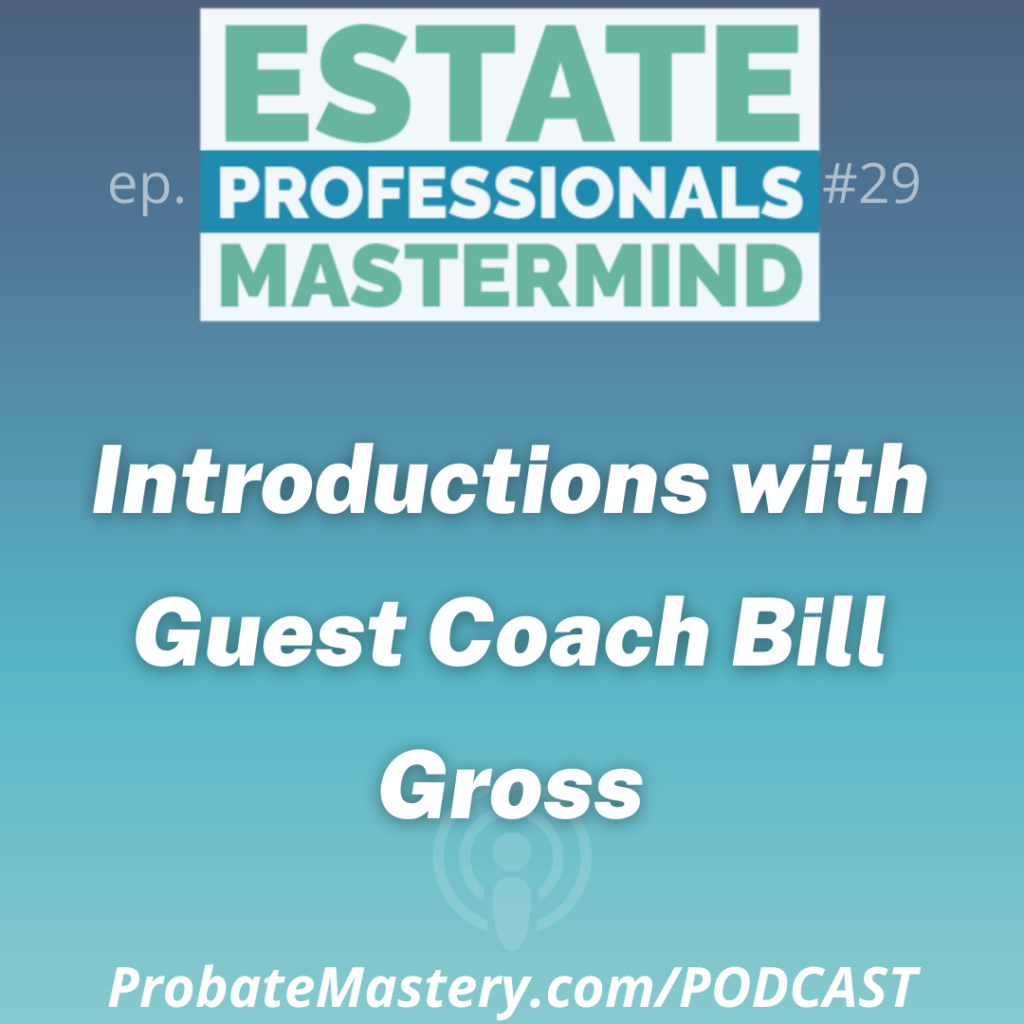 Preview for probate podcast segment Bill Gross probate coaching