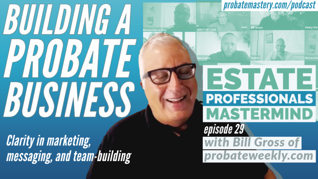 Probate mastermind preview: Bill Gross hosts Probate Mastery Weekly Live Coaching