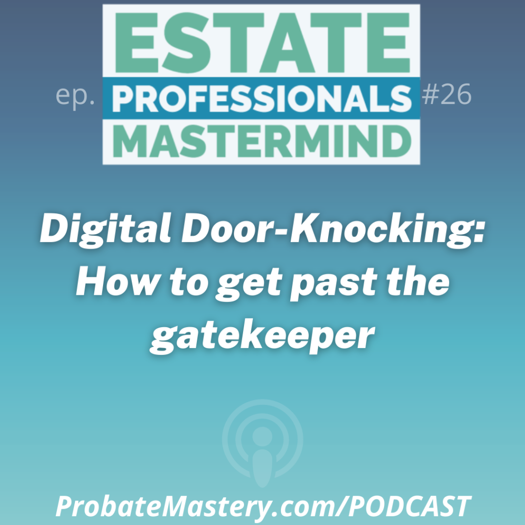 Live probate training segment Digital Door-Knocking: How to get past the gatekeeper