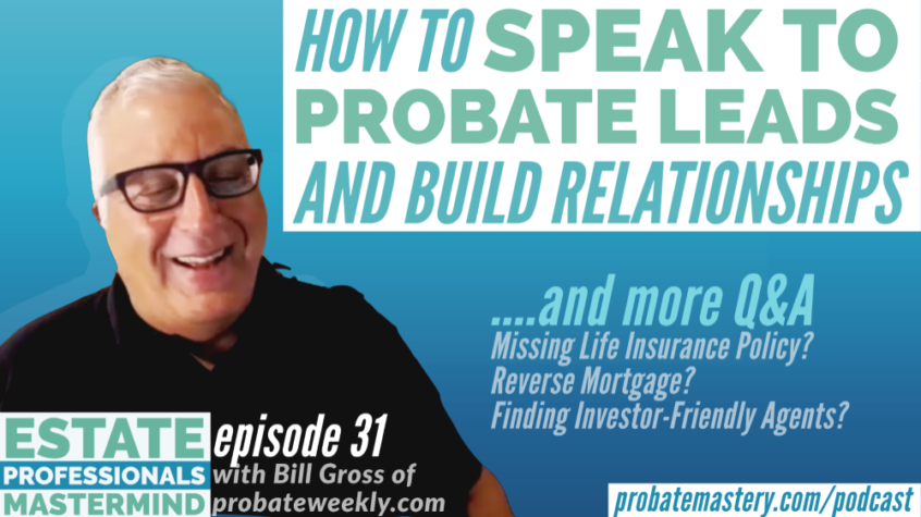 Probate podcast live training: Calling probates, probate marketing strategy, and selling probate real estate with Host Bill Gross