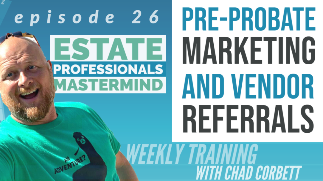 Probate Podcast Preview: Live Probate training on Marketing to Pre-Probate vs Probate Leads and Probate Referrals from Vendor Partners _ Live Probate Training with Chad Corbett