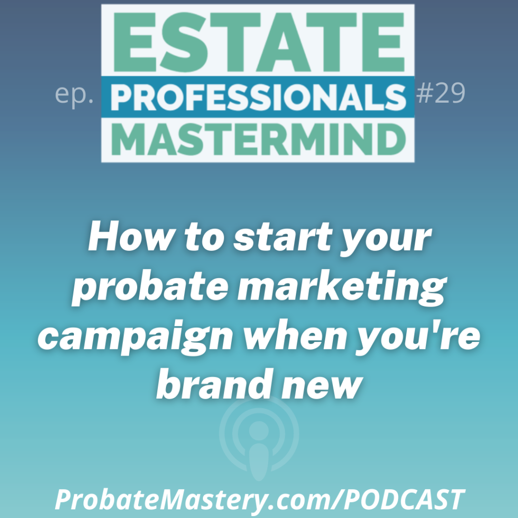 Probate training segment: how to start probate marketing when you're brand new