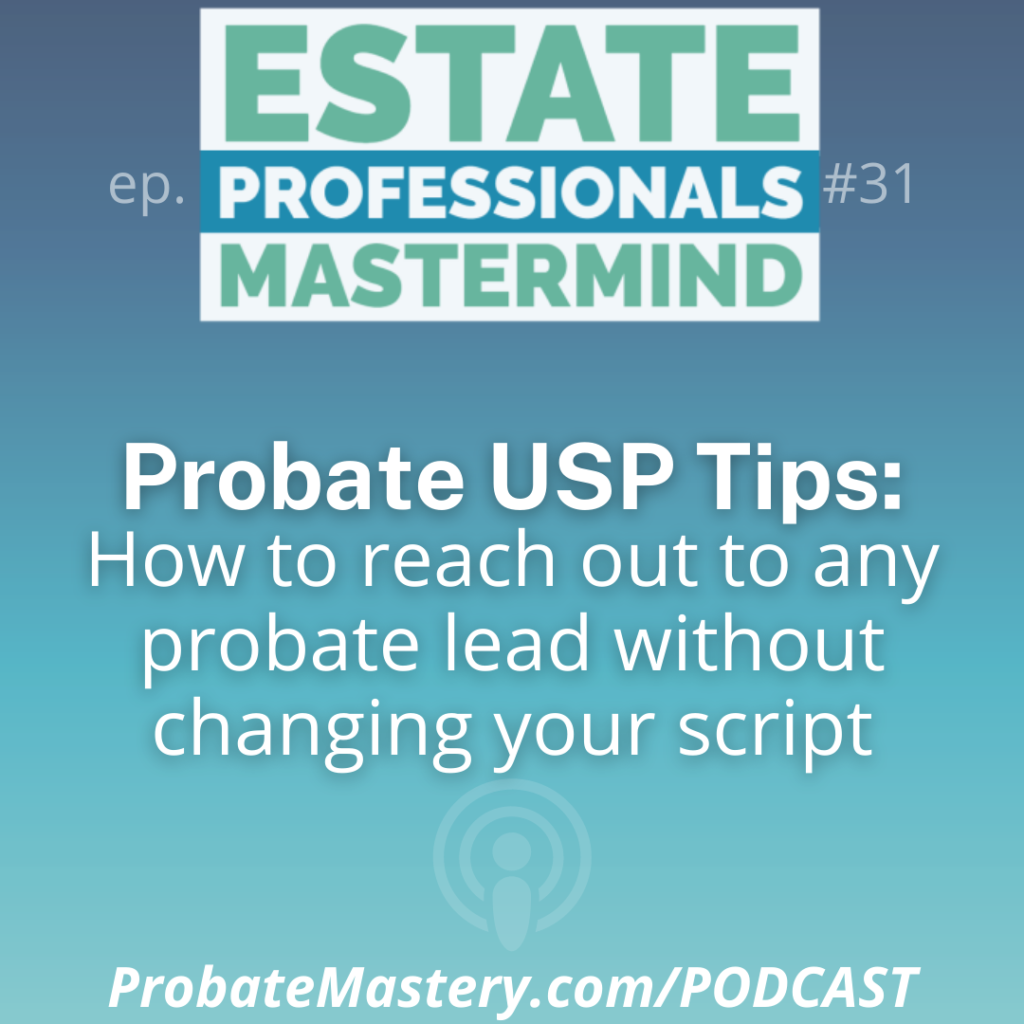 Probate Real Estate Tips: Probate USP tips: How to reach out to probate leads without changing your script