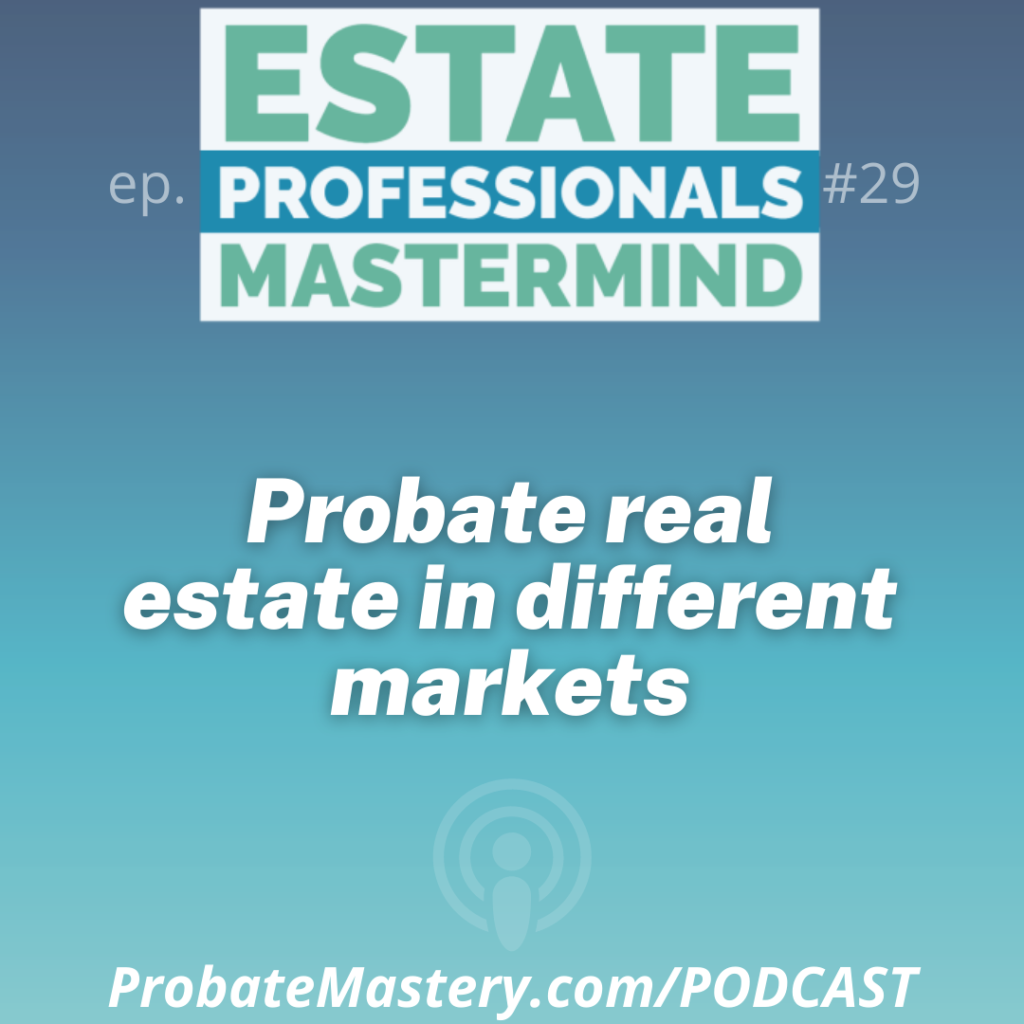 Probate podcast training segment: Probate real estate in different markets