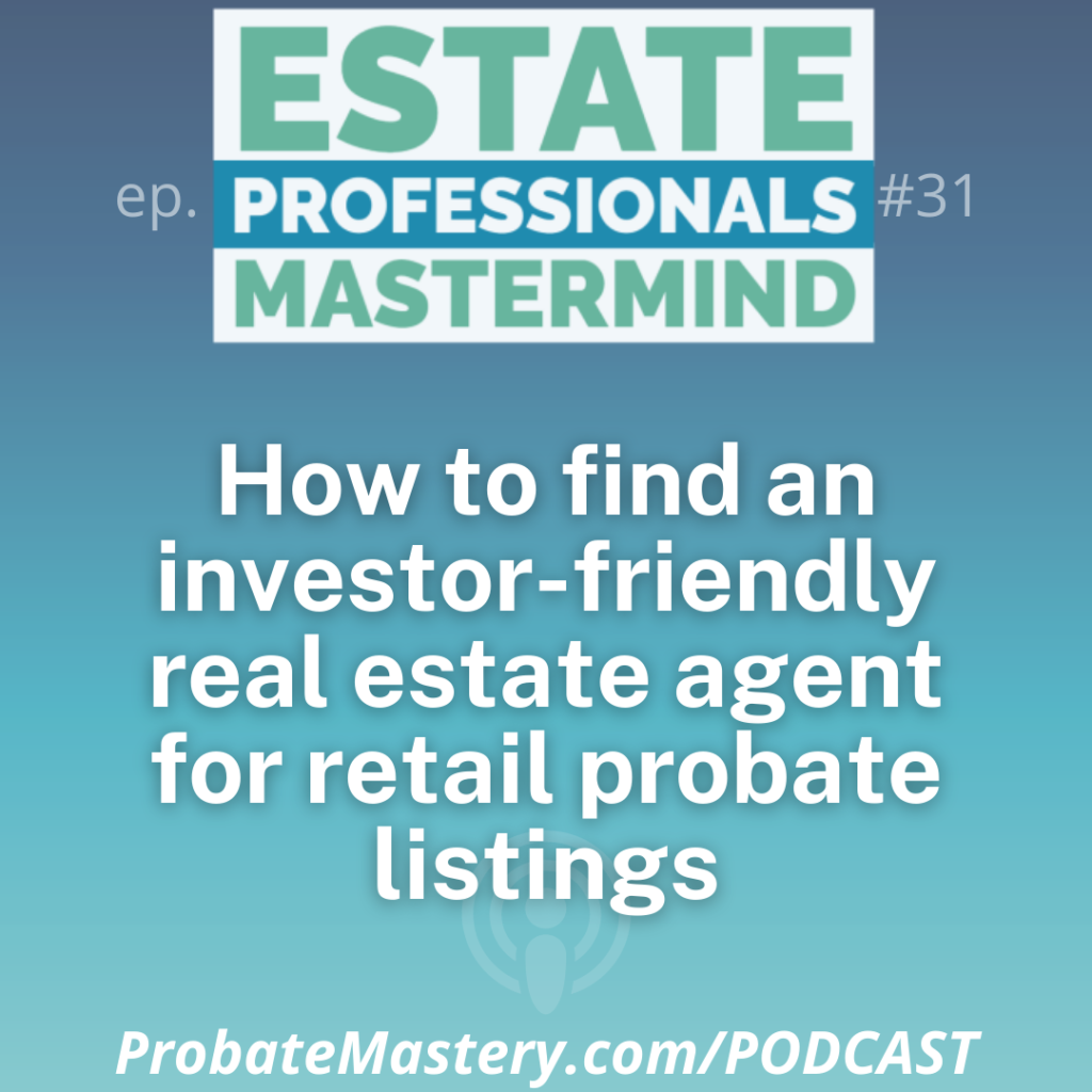 Probate training segment: How to find investor-friendly real estate agents for retail probate properties on the MLS