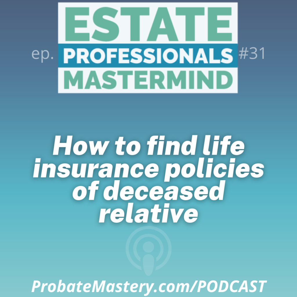 Probate Real Estate Training: How to find life insurance policies of deceased relative