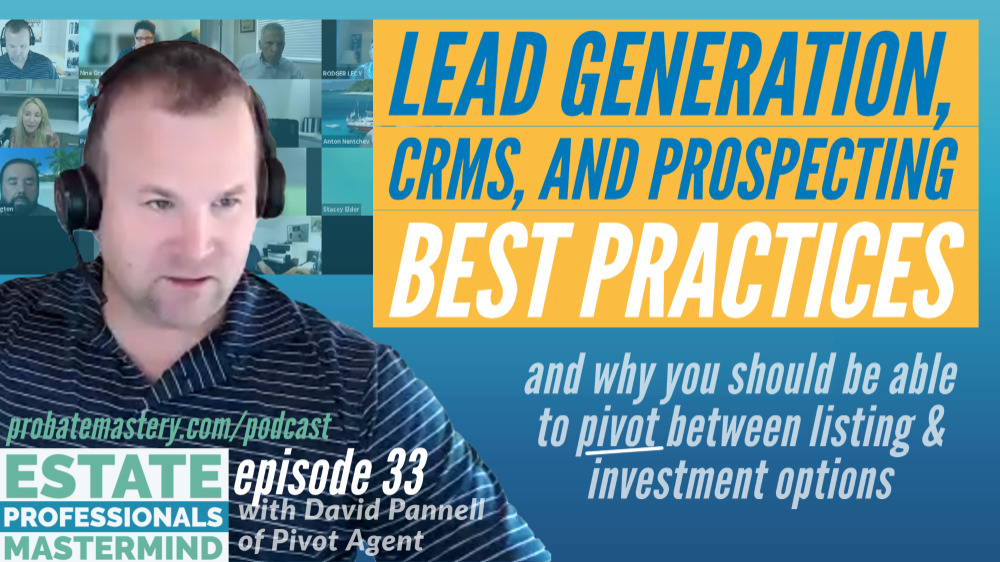 Featured image for “Lead Sources, CRMs, and Probate Prospecting Best Practices | David Pannell’s Pivot Agent Real Estate Mastermind”