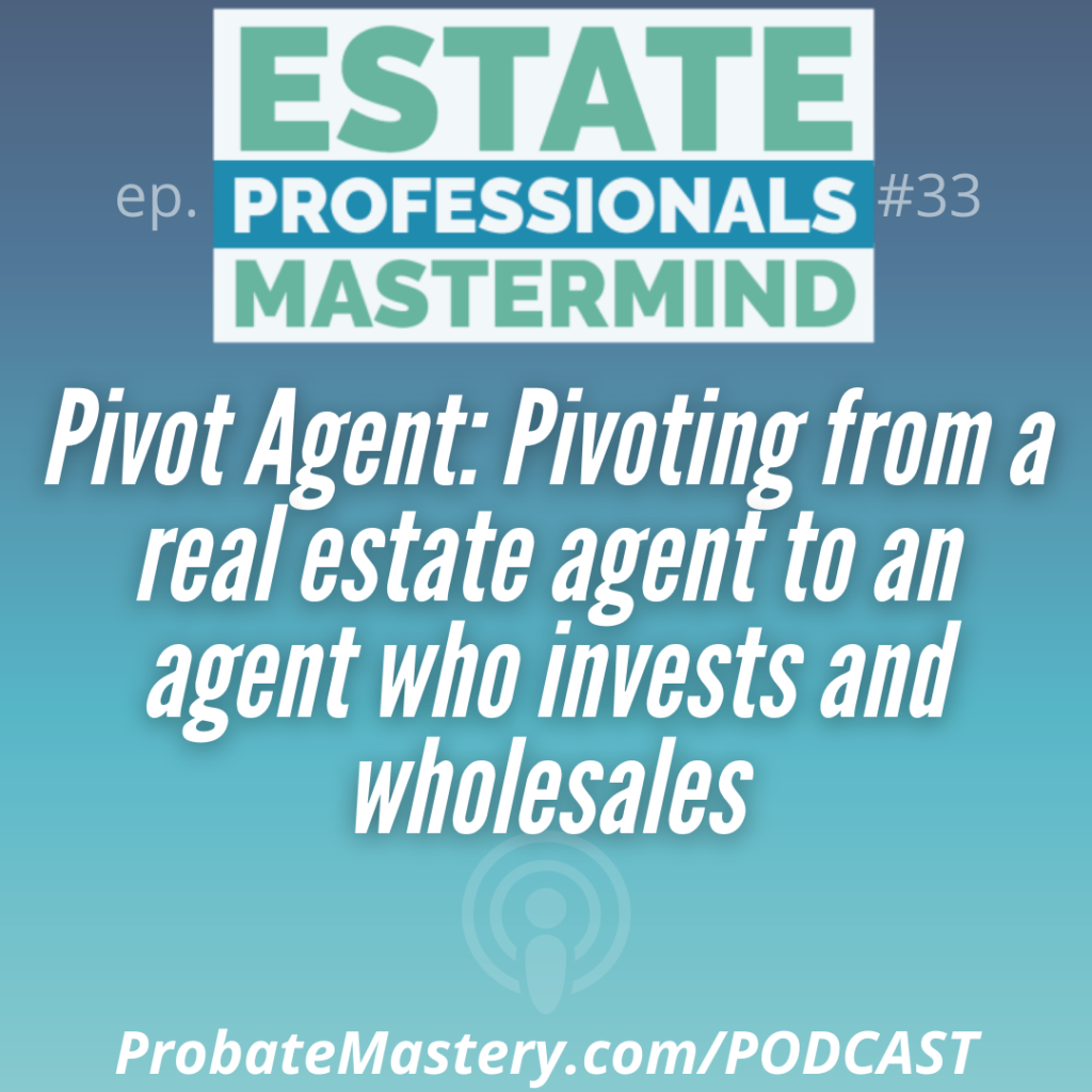 Pivot Agent: Pivoting from a real estate agent to an agent who invests and wholesales