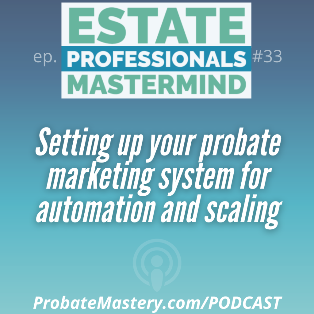 Setting up your probate marketing system for automation and scaling