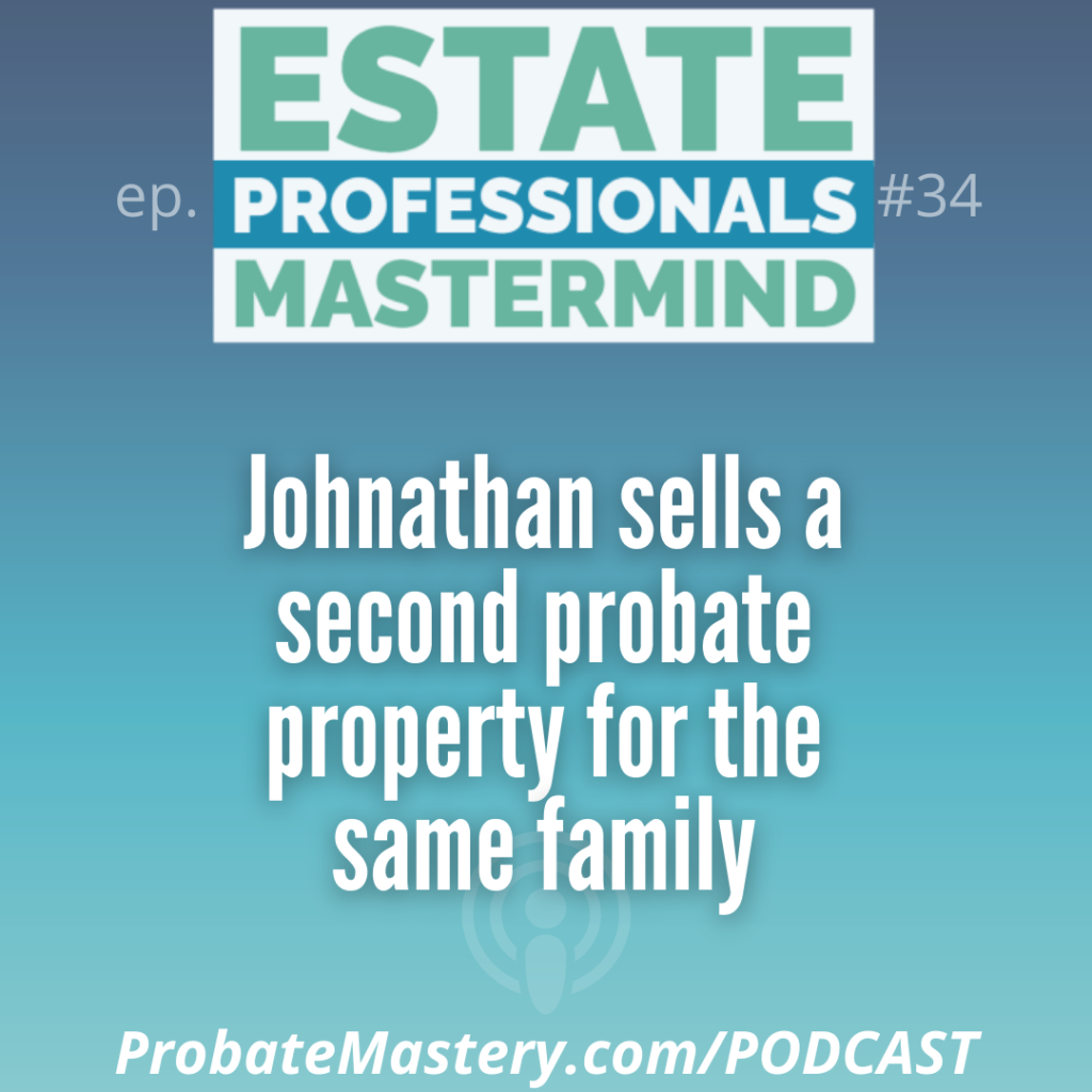 Probate podcast success stories: Johnathan Hawkins sells a second probate property for the same family