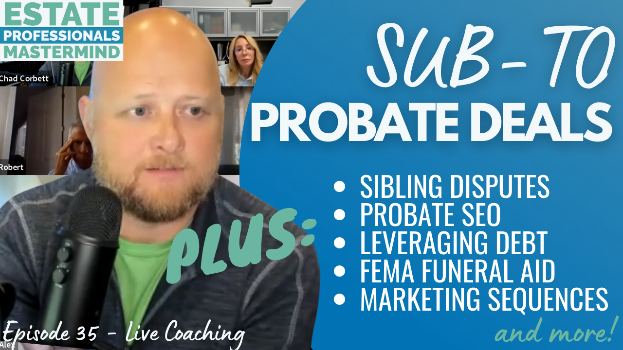 Featured image for “Sub-to deals in probate real estate, PLUS optimizing your probate marketing strategy”