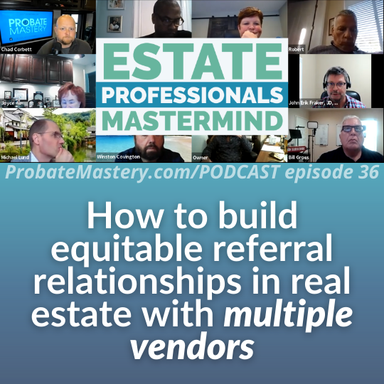 Probate podcast segment: Building equitable relationships in real estate