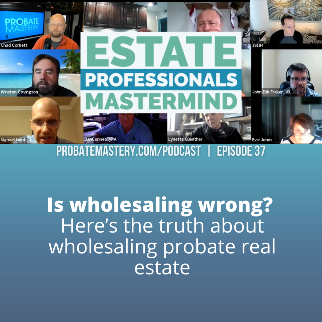 Is wholesaling ethical? Here’s the truth about wholesaling probate real estate