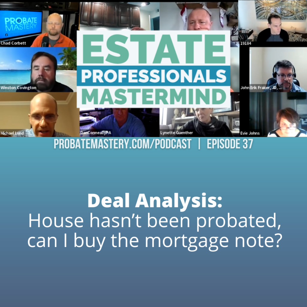 Deal Analysis: House hasn’t been probated, can I buy the mortgage note? Can probate sub-to / subject work here?