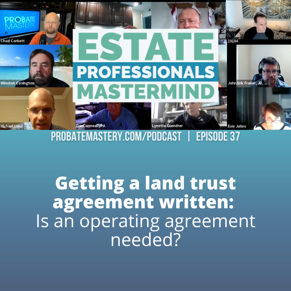 Getting a land trust agreement written: Is an operating agreement needed?