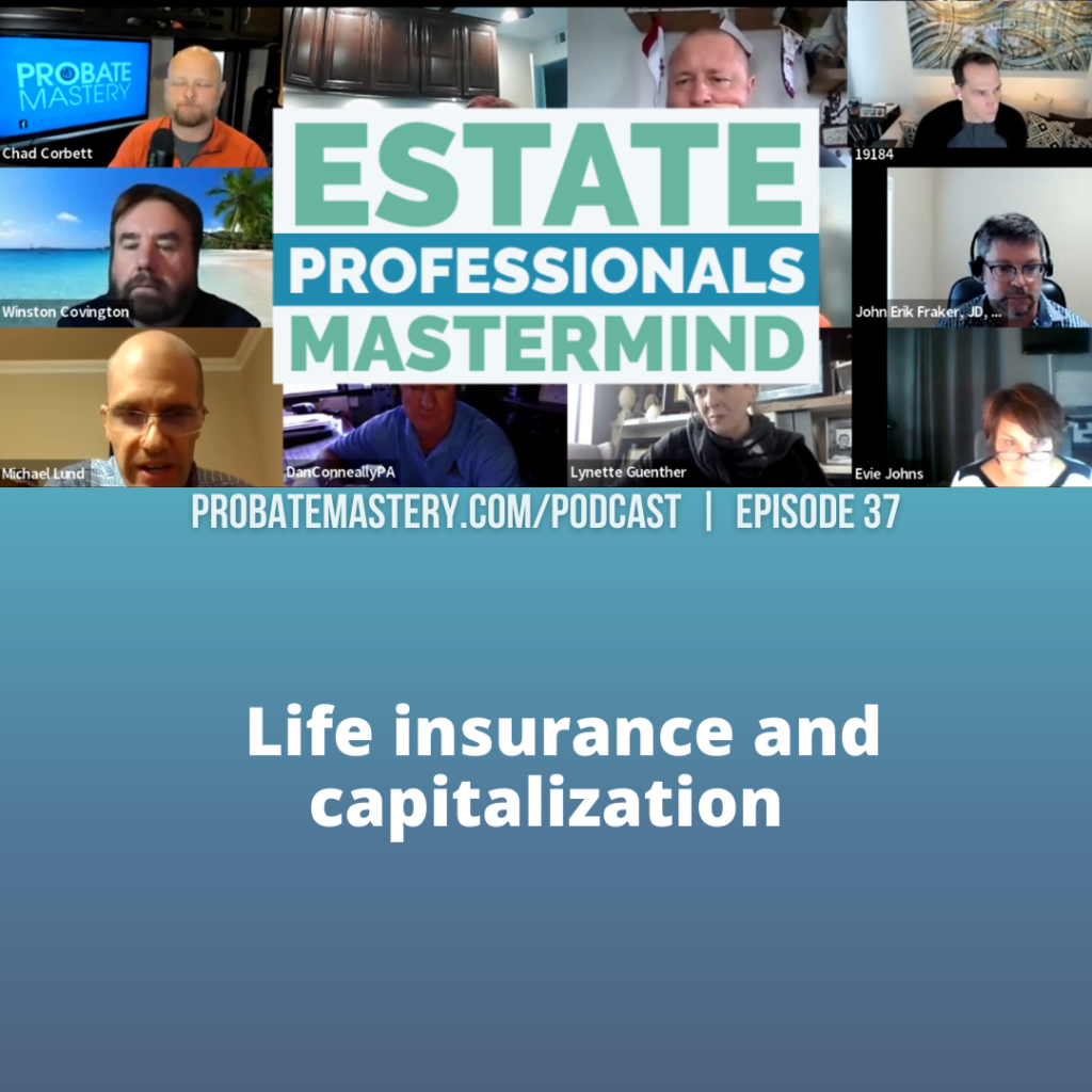  Life insurance and capitalization for probate real estate investing