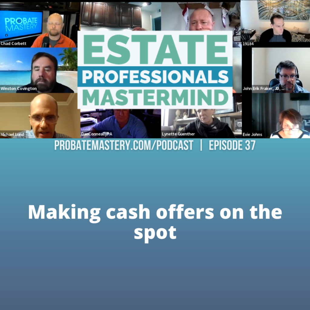 Making cash offers on the spot for probate real estate investing and wholesaling