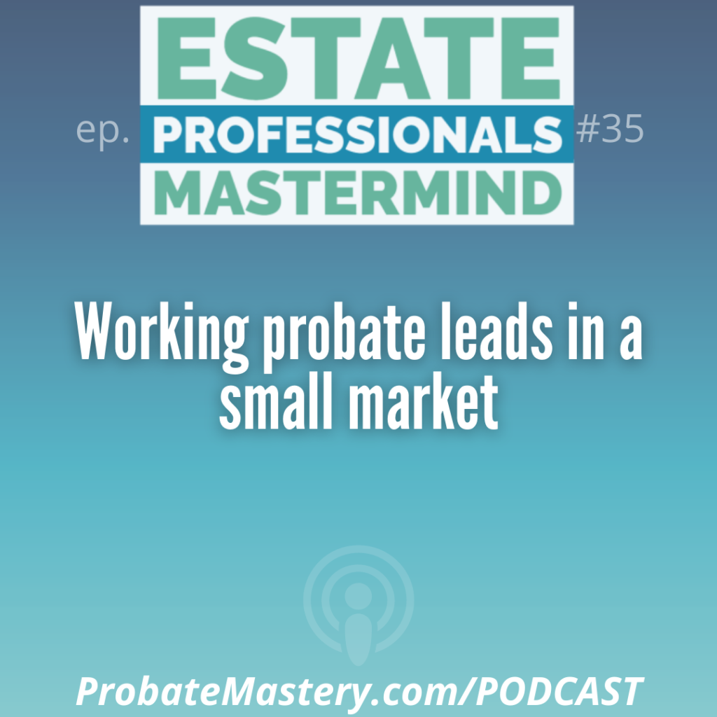 Probate coaching segment: 36:30 Working probate leads in a small market