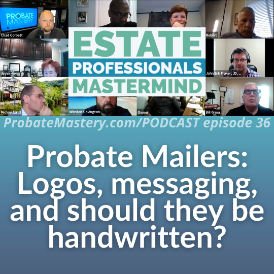 Probate podcast segment: Probate Mailers: Logos, messaging, and should probate letters be handwritten?