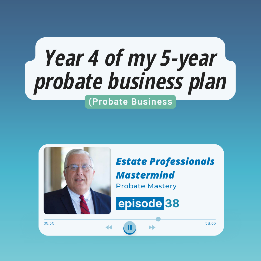 Year 4 of my 5-year probate business plan (Probate Business)