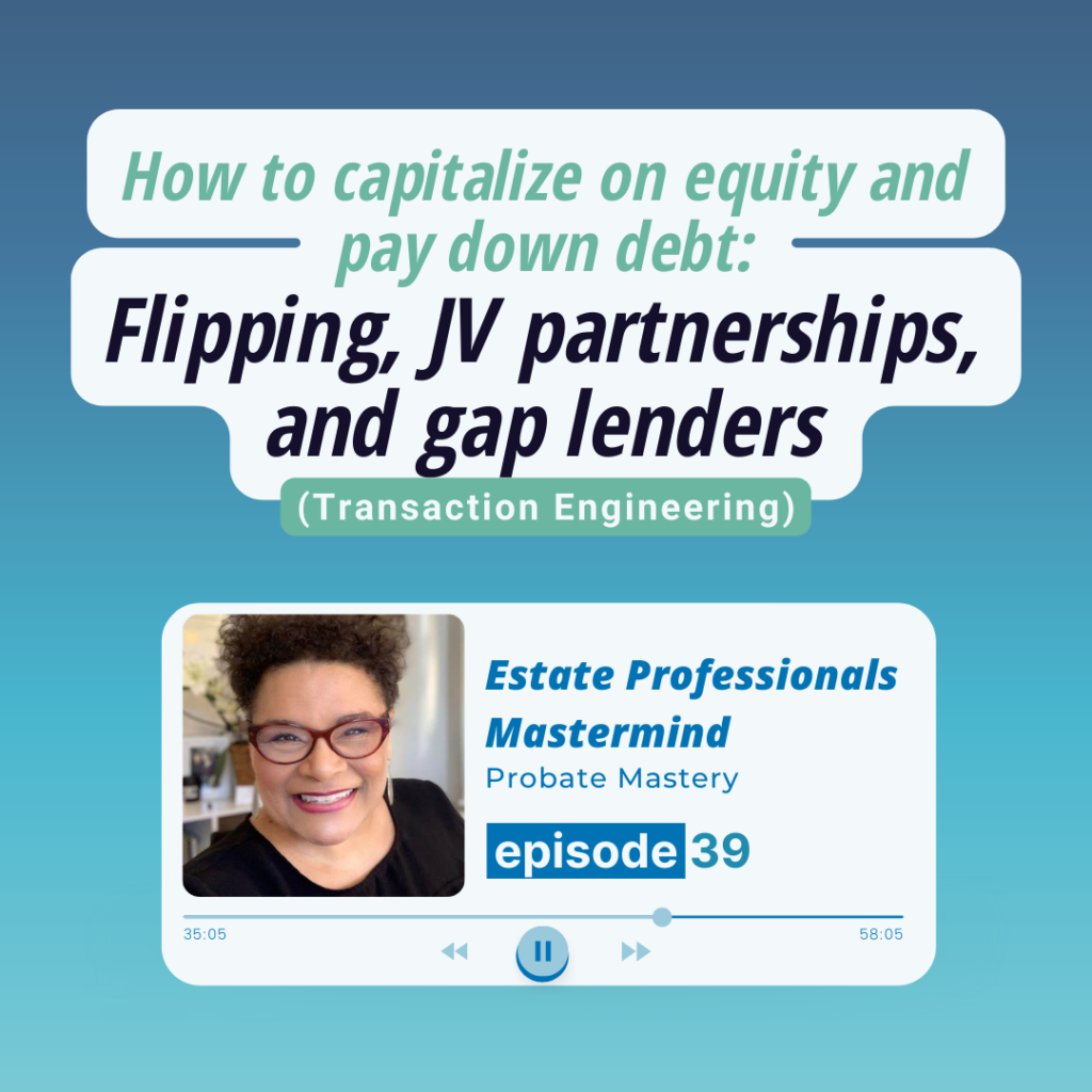 How to capitalize on equity and pay down debt: Flipping, JV partnerships, and gap lenders (Transaction Engineering)