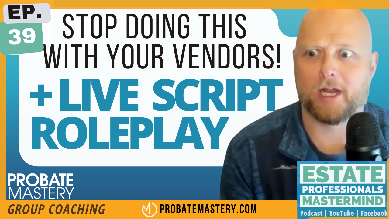 Featured image for “Stop using your vendor list as a lead magnet! PLUS: Live probate script role play | Probate podcast 39”