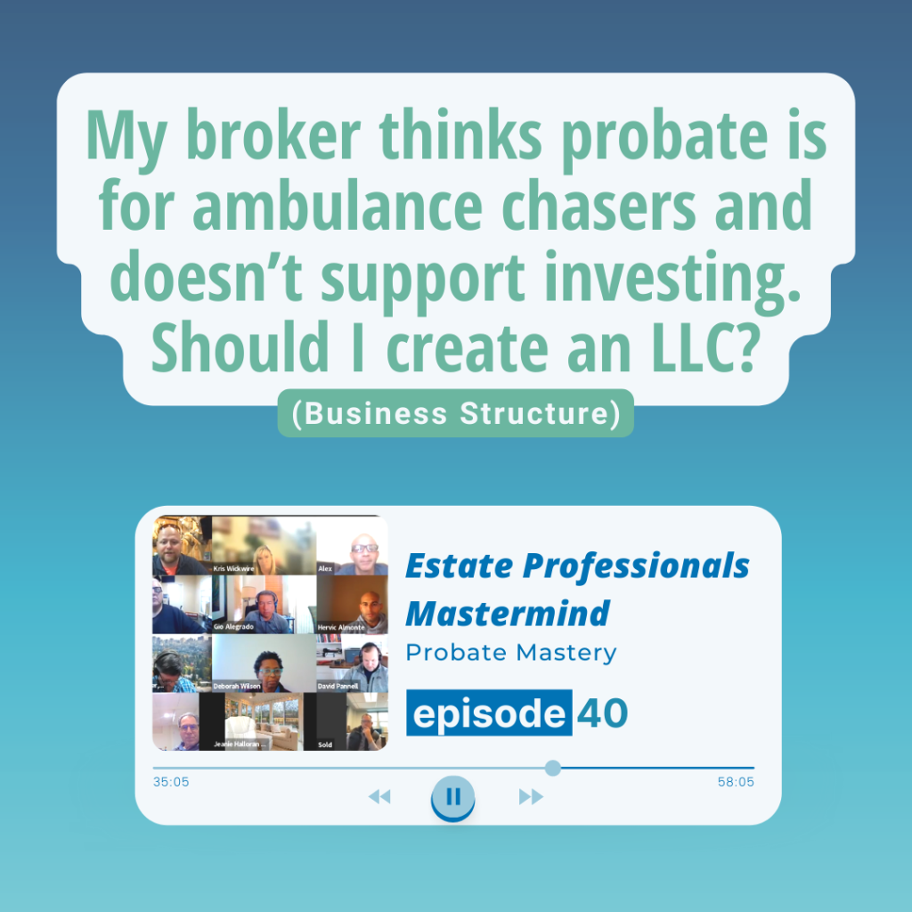 My broker thinks probate is for ambulance chasers and doesn’t support investing. Should I create an LLC? (Business Structure)
