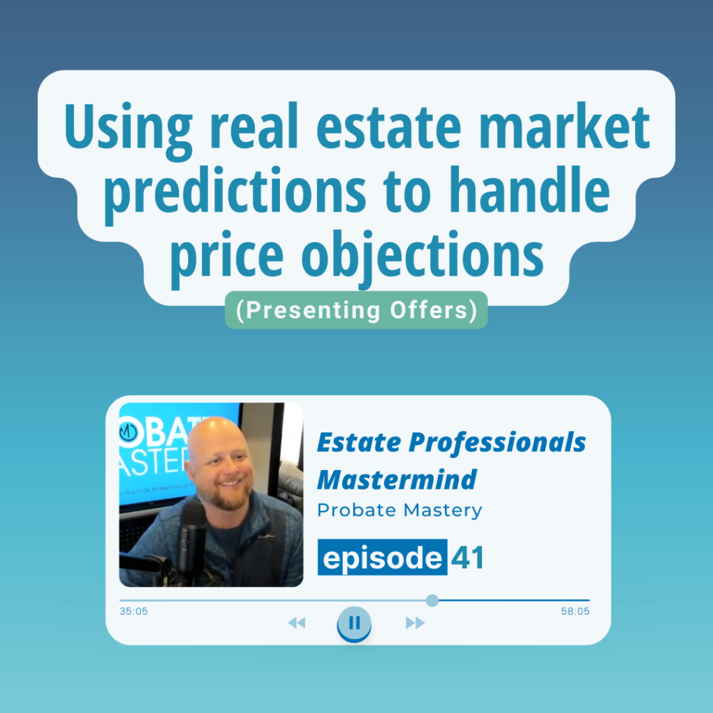 Using real estate market predictions to handle price objections (Listing Appointments)