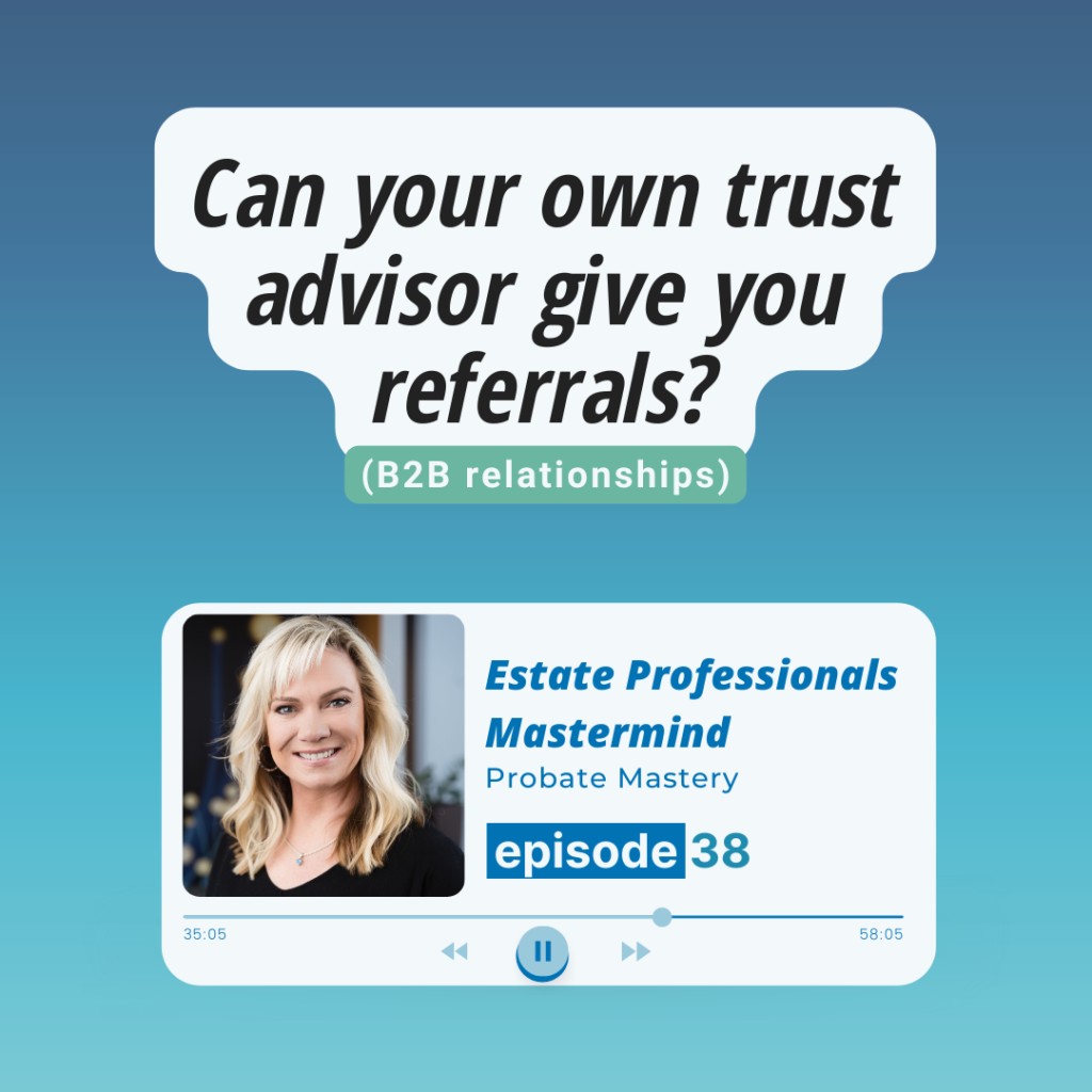 Real estate referrals: Can your own trust advisor give you referrals? (B2B relationships)