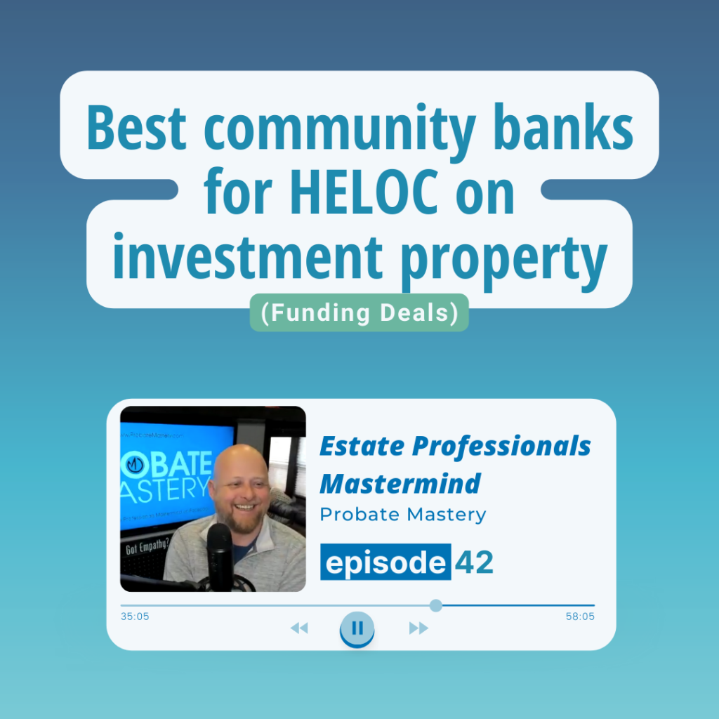 Real estate podcast highlights: Best community banks for HELOC on investment property: Rates and credit scores (Funding Deals)