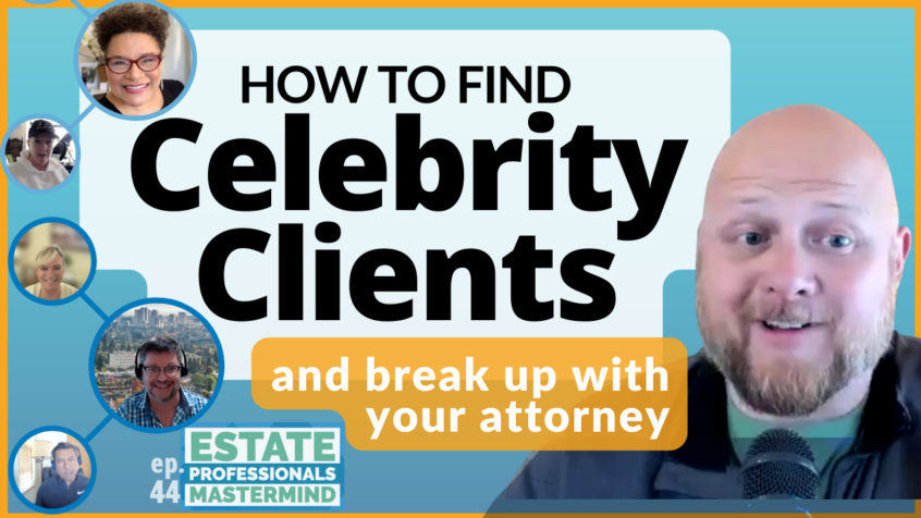 How to get celebrity clients and ultra high net worth clients; How to fire an unresponsive attorney