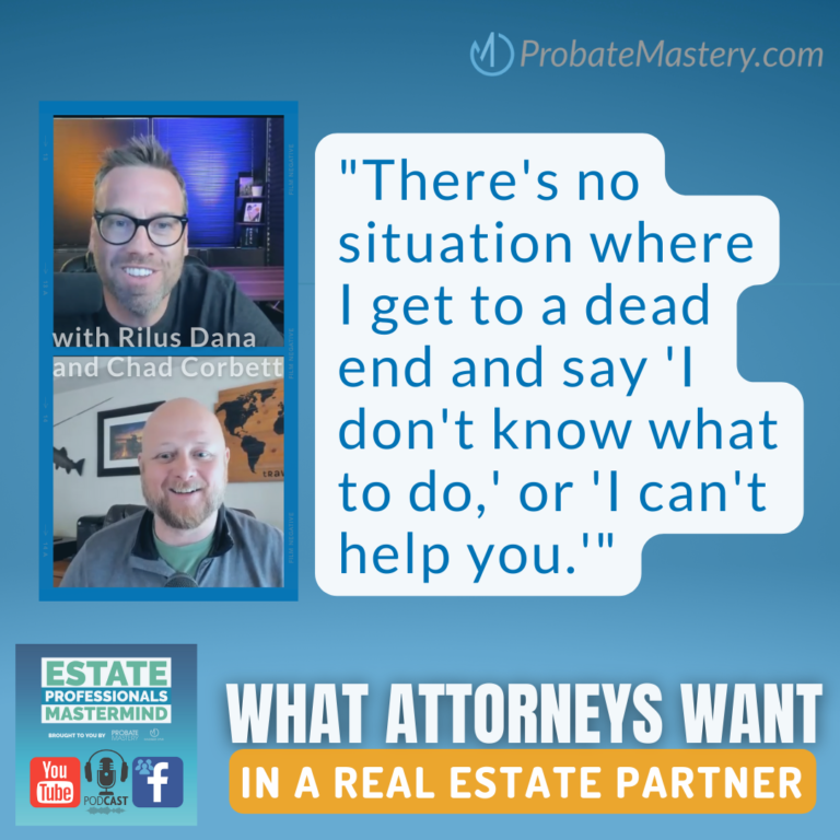 How to get deals and listings from probate attorneys, even when other