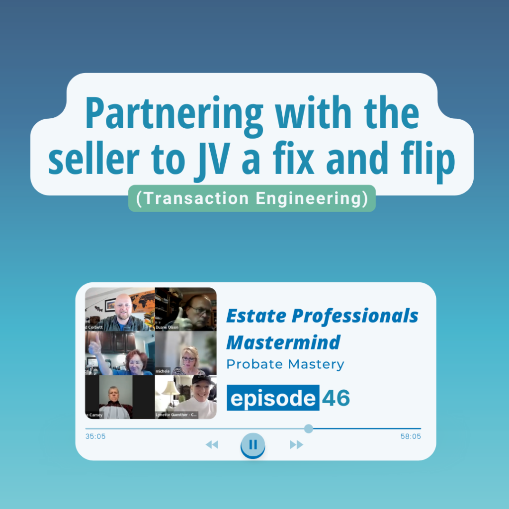 Partnering with the seller to JV a fix and flip deal (Transaction Engineering)