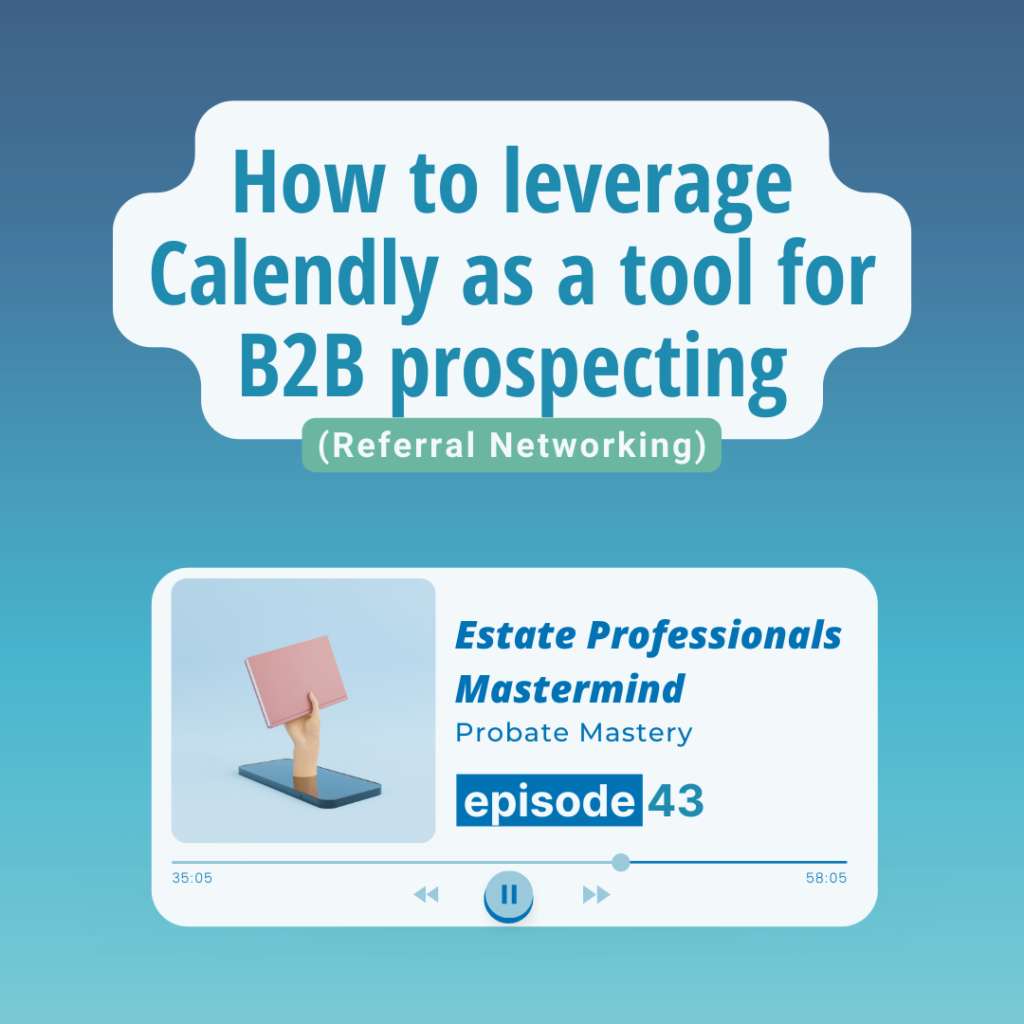 How to leverage Calendly as a credibility tool for B2B Prospecting (for assisted living professionals and more) (Real Estate Referrals)