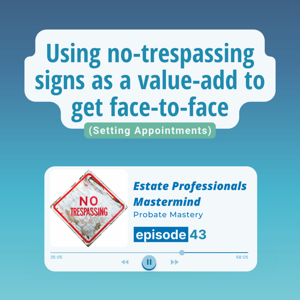 Using no-trespassing signs as a value-add to get face-to-face (Setting Appointments)