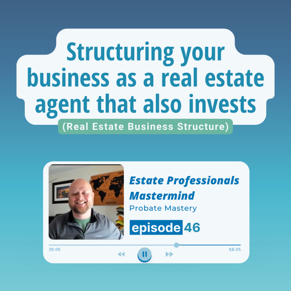 Structuring your business as a real estate agent that also invests (Real Estate Business Structure)