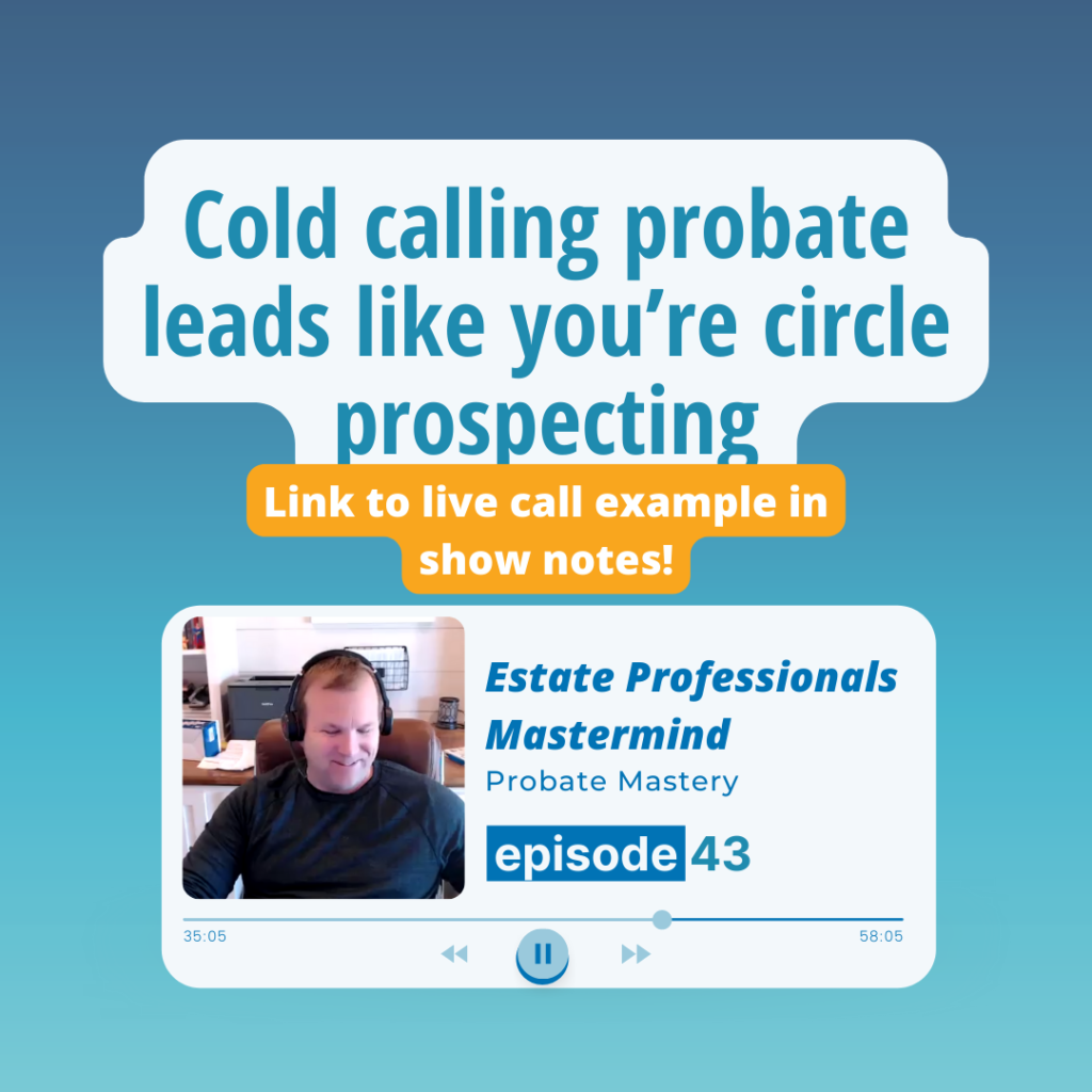 Cold calling probate leads like you’re circle prospecting (Probate Prospecting)