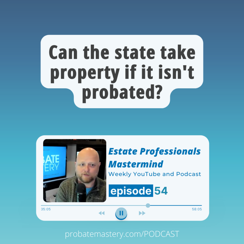 Can the state take property if it isn't probated? (Succession Law)