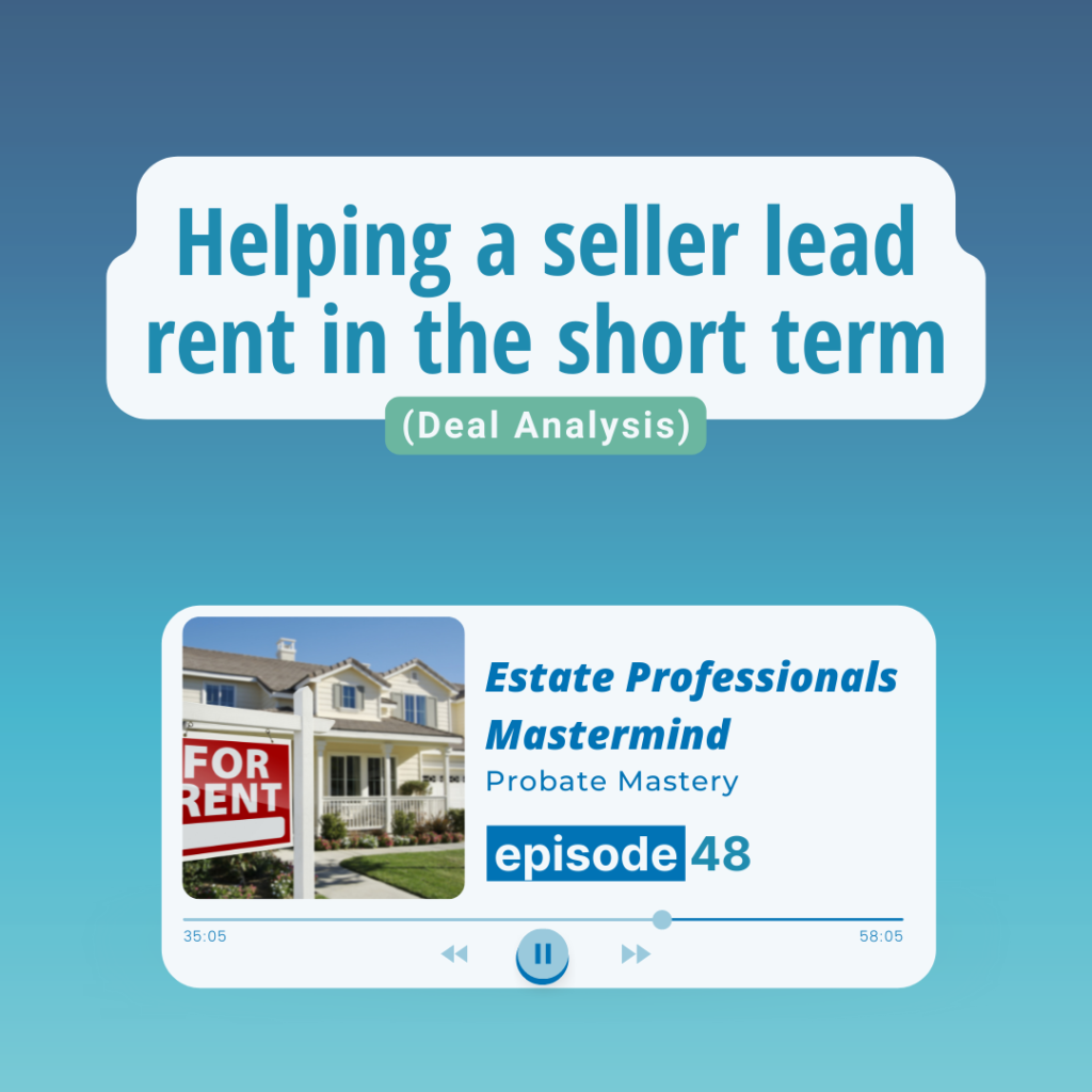 The Real Estate Long Game: How to help a seller lead rent in the short term (Deal Analysis)