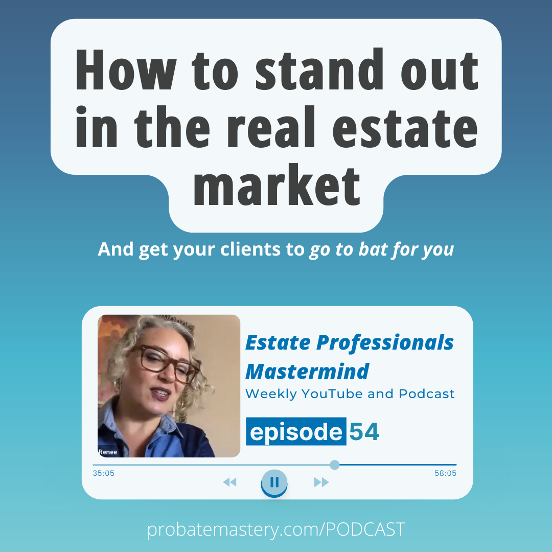 How to stand out in real estate PLUS 4 scripts for probate real estate