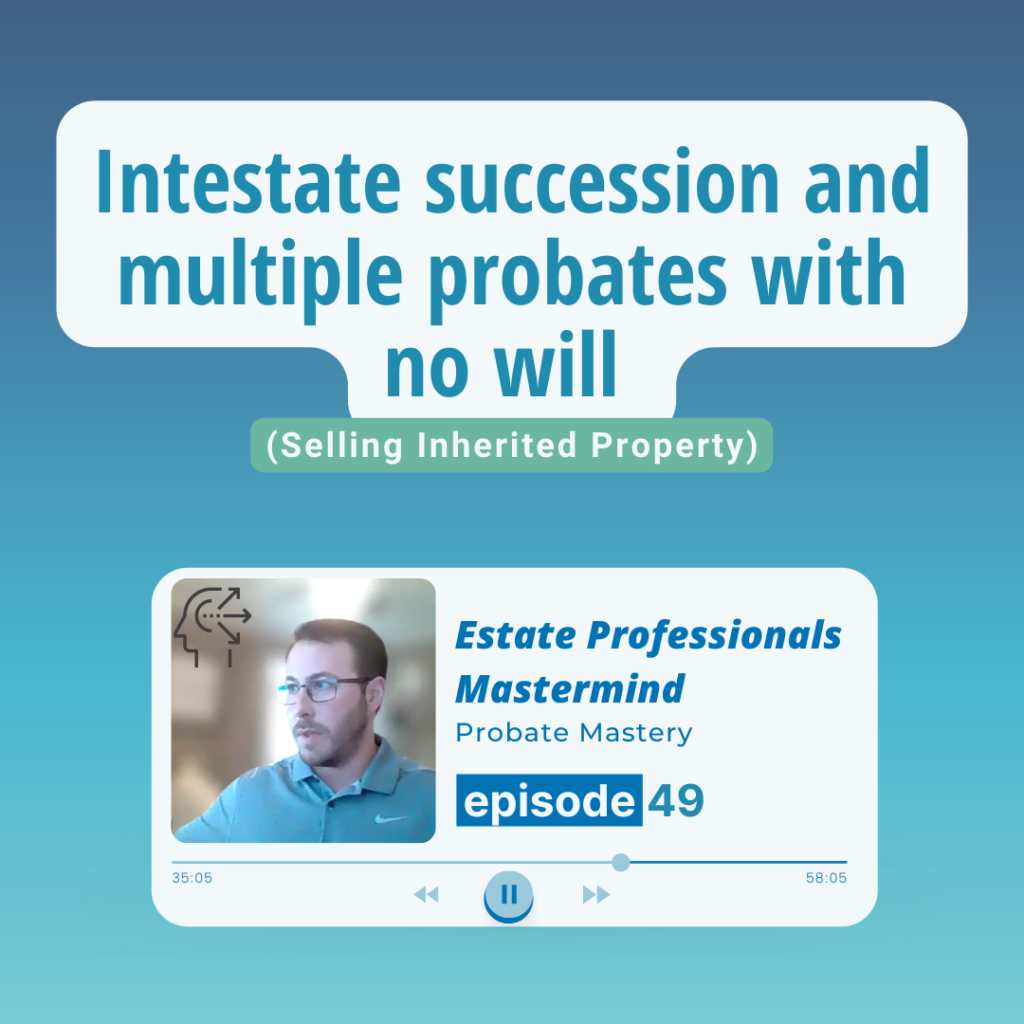 Intestate succession and multiple probates with no will (Selling Inherited Property)