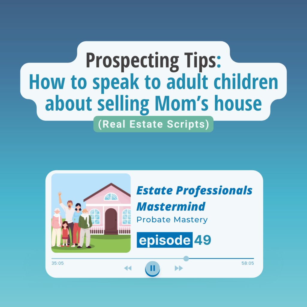 Real Estate Cold Calling Example Break Down: How to speak to adult children about selling Mom’s house real estate (Real Estate Scripts)