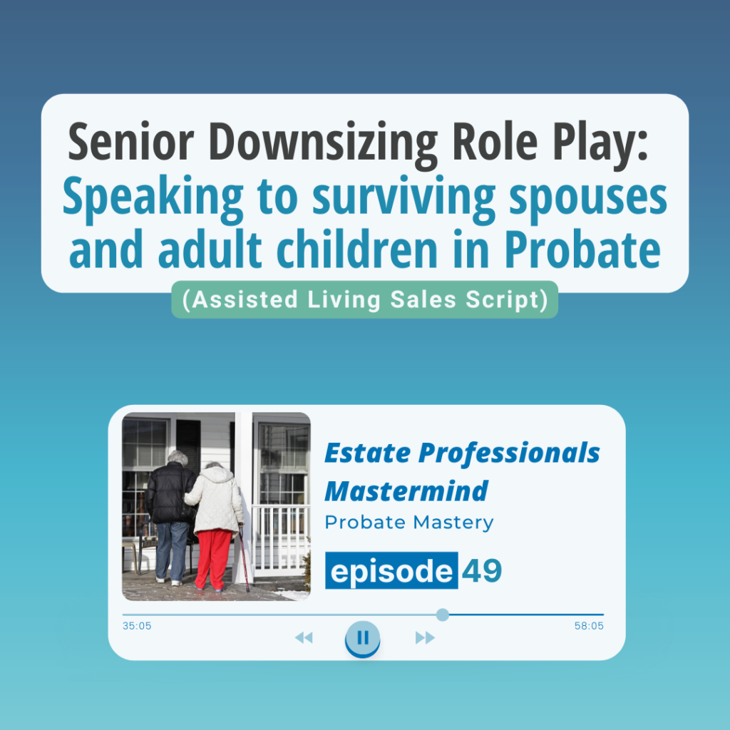 Senior Downsizing Cold Call Role Play: Calling surviving spouses and adult children in Probate (Assisted Living Sales Script)